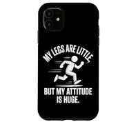 Custodia per iPhone 11 Le mie gambe sono piccole ma il mio atteggiamento è enorme umorismo in esecuzione