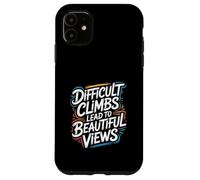 Custodia per iPhone 11 Le salite difficili portano a splendide viste - Citazione motivazionale