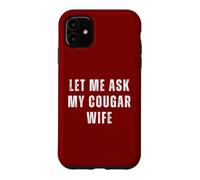 Custodia per iPhone 11 Let Me Chiedere Cougar Moglie Divertente Marito Coppie Umorismo Coppia