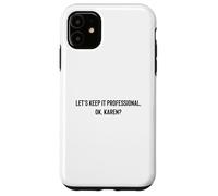 Custodia per iPhone 11 Let's Keep it Professional, OK, Karen funny meme