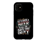 Custodia per iPhone 11 Let's Raise A Beer To All The Days That End In Y -