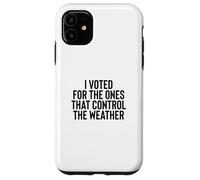 Custodia per iPhone 11 Liberal Meme I Voted for the Ones that Control the Weather