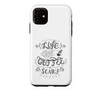 Custodia per iPhone 11 Life Without Coffee Is Scary Citazione Caffeina Addict Humor