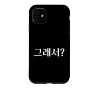 Custodia per iPhone 11 Lingua coreana simpatica e divertente con scritta "So What?"