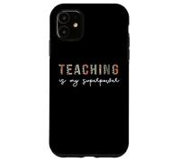Custodia per iPhone 11 L'insegnamento è il mio superpotere, l'apprezzamento dell'insegnante dell'educatore