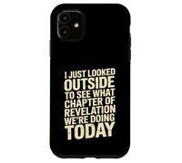 Custodia per iPhone 11 Looked Outside to See What Revelation Chapter It Is