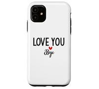 Custodia per iPhone 11 Love You Bye Sign Red Heart Valentine I Love You Goodbye