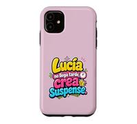 Custodia per iPhone 11 Lucía no llega tarde, crea suspense humor frase divertida
