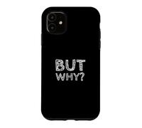 Custodia per iPhone 11 Ma perché, divertente domanda senza fine