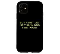 Custodia per iPhone 11 Ma prima lasciami ringraziare Dio, Maui, Hawaii, Christian