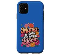 Custodia per iPhone 11 Mama To The One Who Help Us Bloom Festa della mamma floreale