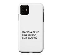 Custodia per iPhone 11 Mangia Bene Ridi Spesso Ama Molto Design Italiano Ispirato