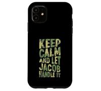 Custodia per iPhone 11 Mantieni la calma e lascia che se ne occupi Jacob Nome divertente