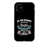 Custodia per iPhone 11 Me And Grandma Are More Than Besties, She Is My Alibi