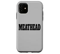 Custodia per iPhone 11 Meathead la parola testa di carne su una maglietta