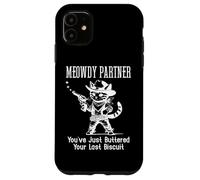 Custodia per iPhone 11 Meowdy Partner Cat You've Just Buttered Your Last Biscuit
