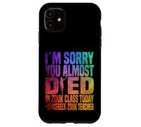 Custodia per iPhone 11 Mi dispiace che tu sia quasi morto a Zouk Class oggi