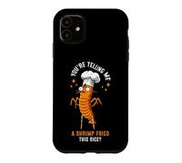 Custodia per iPhone 11 Mi stai dicendo un gamberetto fritto con questo riso?