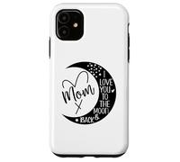 Custodia per iPhone 11 Mom I Love You to Moon & Back Mother I Love My Awesome Moms