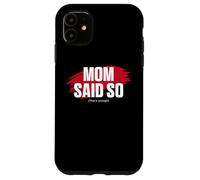 Custodia per iPhone 11 Mom's Favorite Funny Mother's Day, Mom Said so