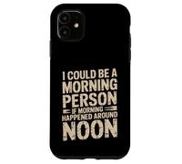 Custodia per iPhone 11 Morning Person If Noon Was Morning -