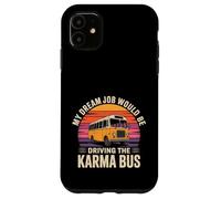 Custodia per iPhone 11 My Dream Job Would Be Driving The Karma Bus -