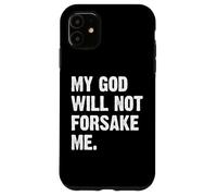 Custodia per iPhone 11 My God Will Not Forsake Me