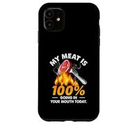 Custodia per iPhone 11 My Meat Is 100 Going Your Mouth Today - Divertente grigliata al barbecue