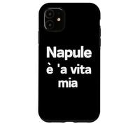 Custodia per iPhone 11 Napule è 'a vita mia | Frasi a Napoletano | Nino d'Angelo