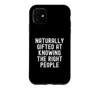 Custodia per iPhone 11 Naturalmente dotato di conoscere le persone giuste Donne spiritose Uomini