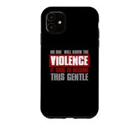 Custodia per iPhone 11 NESSUNO CONOSCERÀ LA VIOLENZA CIRCA PER DIVENTARE COSÌ