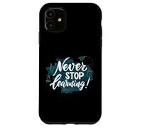 Custodia per iPhone 11 Never Stop Learning Inspirational Education Citazione
