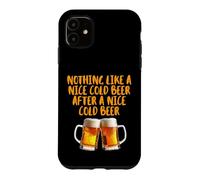 Custodia per iPhone 11 Niente come una bella birra fredda dopo un bel drink di birra fredda