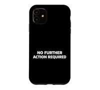 Custodia per iPhone 11 No Further Action Required