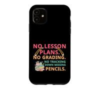 Custodia per iPhone 11 No Lesson Plans Grading Teacher Summer Break Vacation Vibes
