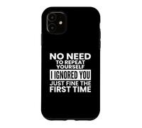 Custodia per iPhone 11 No Need To Repeat Yourself Sarcastico Introverso Citazione