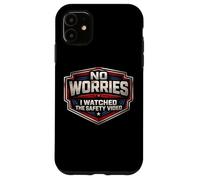 Custodia per iPhone 11 No Worries Ho guardato il video sulla sicurezza Scherzo divertente sul posto di lavoro