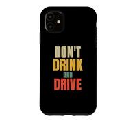 Custodia per iPhone 11 Non bere e guidare consigli divertenti per amore divertente auto conducente