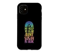 Custodia per iPhone 11 Non c'è bisogno di temere zia Susan è qui Nome Rainbow Auntie