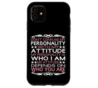 Custodia per iPhone 11 Non confondere la mia personalità con il mio atteggiamento sarcastico