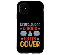 Custodia per iPhone 11 Non giudicare mai una roccia dalla sua copertura Geology Pun