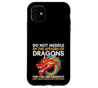 Custodia per iPhone 11 Non immischiarti negli affari dei draghi perché sei croccante