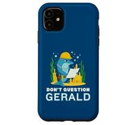 Custodia per iPhone 11 Non mettere in dubbio Gerald the Dolphin Funny Construction