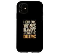 Custodia per iPhone 11 Non mi importa chi muore in un film finché il cane vive