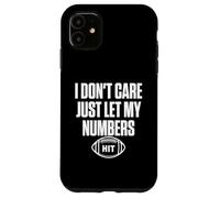 Custodia per iPhone 11 Non mi interessa lasciare che i miei numeri colpiscano