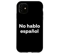 Custodia per iPhone 11 "Non parlo spagnolo." Divertente parola spagnola