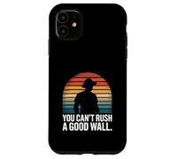 Custodia per iPhone 11 Non puoi affrettare un buon muratore a muro