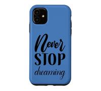 Custodia per iPhone 11 Non smettere mai di sognare Inspirational Cursive Typography