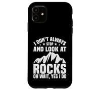 Custodia per iPhone 11 Non smetto sempre di guardare le rocce geologo