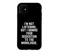 Custodia per iPhone 11 Non sto ascoltando ma ammiro il tuo monologo di dedizione